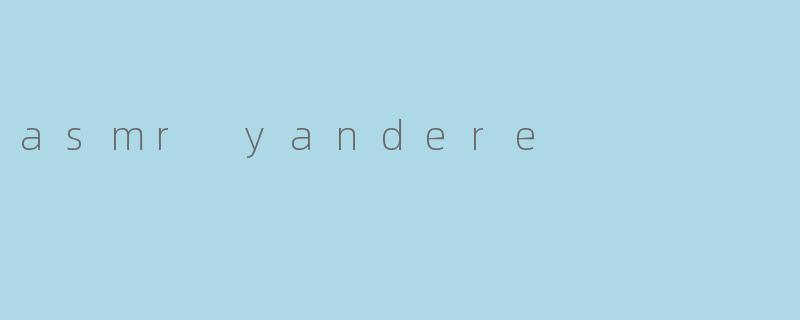 asmr yandere